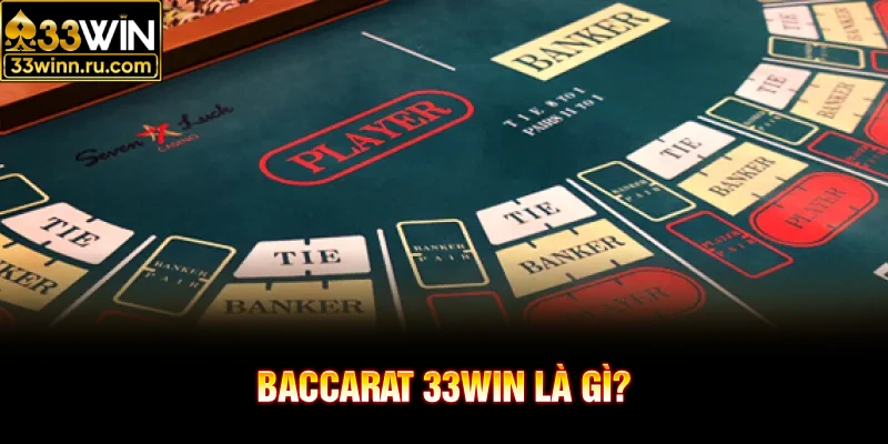 Baccarat 33win là gì?