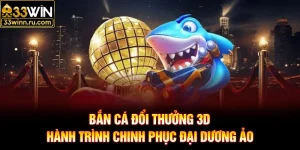 Bắn Cá Đổi Thưởng 3D - Hành Trình Chinh Phục Đại Dương Ảo