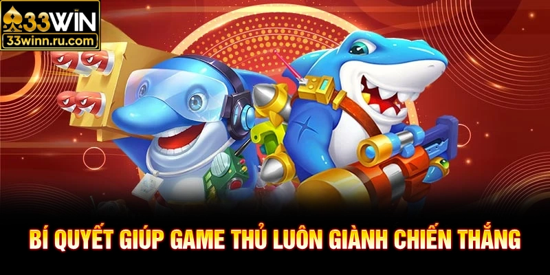 Bí quyết giúp game thủ luôn giành chiến thắng