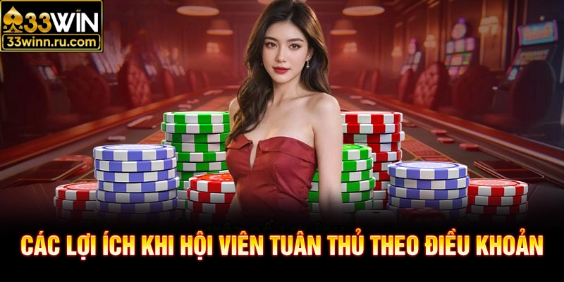 Các lợi ích khi hội viên tuân thủ theo điều khoản