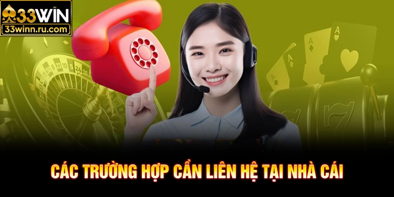 Các trường hợp cần liên hệ tại nhà cái