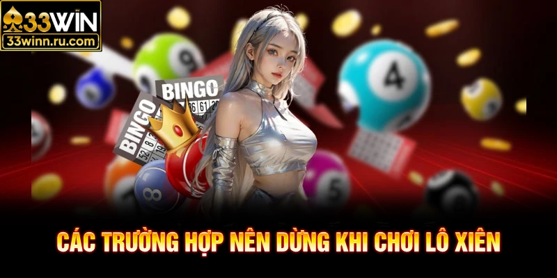 Các trường hợp nên dừng khi chơi lô xiên