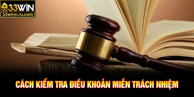 Cách kiểm tra điều khoản miễn trách nhiệm