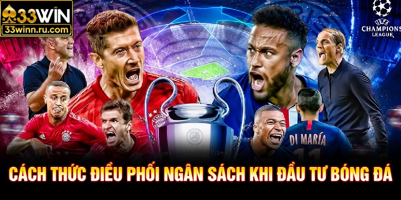 Cách thức điều phối ngân sách khi đầu tư bóng đá