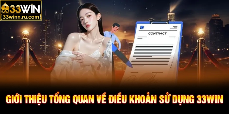 Giới thiệu tổng quan về điều khoản sử dụng 33WIN