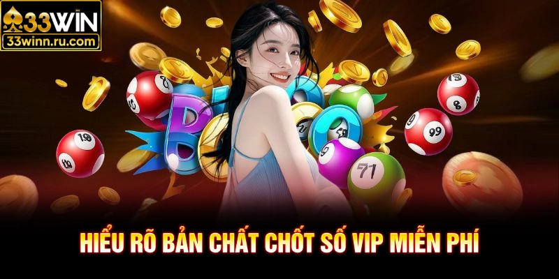 Hiểu rõ bản chất chốt số vip miễn phí