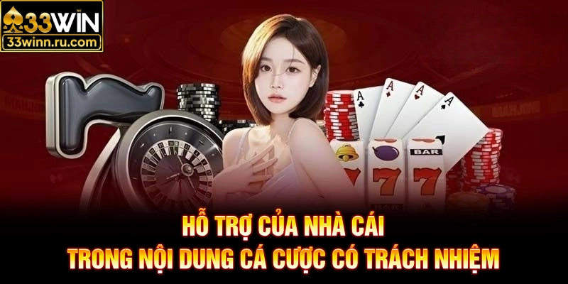 Hỗ trợ của nhà cái trong nội dung cá cược có trách nhiệm