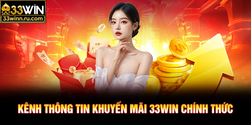 Kênh thông tin khuyến mãi 33WIN chính thức