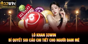 Lô Khan 33WIN Và Bí Quyết Soi Cầu Chi Tiết Cho Người Đam Mê