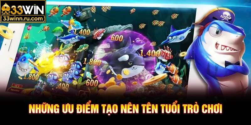 Những ưu điểm tạo nên tên tuổi trò chơi