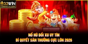 Nổ Hũ Đổi Xu Uy Tín - Bí Quyết Săn Thưởng Cực Lớn 2026