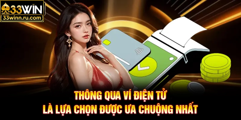 Thông qua ví điện tử là lựa chọn được ưa chuộng nhất