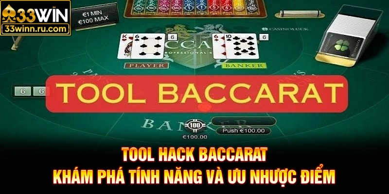 Tool Hack Baccarat - Khám Phá Tính Năng Và Ưu Nhược Điểm